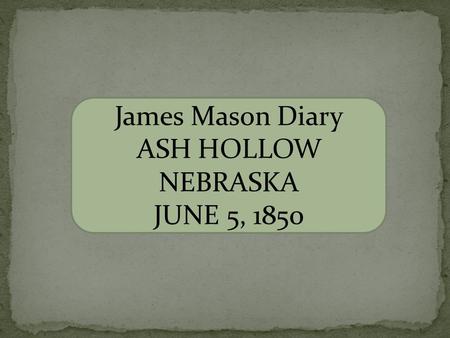 James Mason Diary ASH HOLLOW NEBRASKA JUNE 5, 1850.