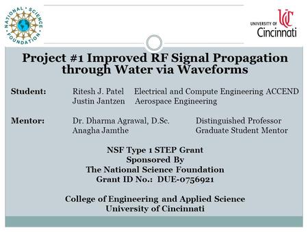 Project #1 Improved RF Signal Propagation through Water via Waveforms Student:Ritesh J. PatelElectrical and Compute Engineering ACCEND Justin Jantzen Aerospace.