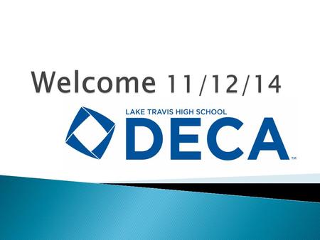  121 DECA members on the national roster  60 LT DECA competition members  34 Competition teams competing at district on January 25 th in Copperas Cove.