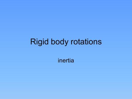 Rigid body rotations inertia. Constant angular acceleration.