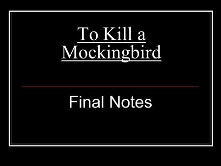 To Kill a Mockingbird Final Notes. Plot (two plots intertwined) Tom Robinson: excellent account of hysteria caused by accusation of black man raping white.