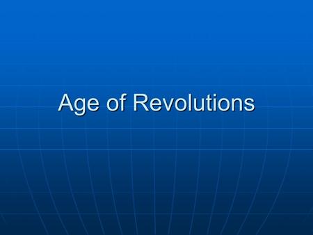 Age of Revolutions. Scientific Revolution – 1500’s Copernicus – heliocentric theory Copernicus – heliocentric theory Galileo – support for heliocentric.