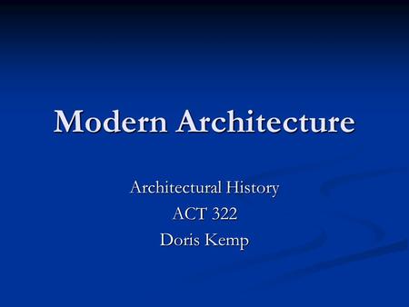 Architectural History ACT 322 Doris Kemp