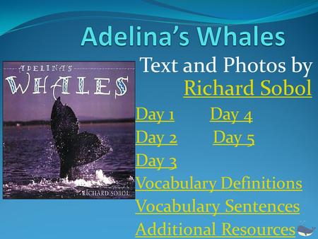 Text and Photos by Richard Sobol Richard Sobol Day 1Day 1 Day 4Day 4 Day 2Day 2 Day 5Day 5 Day 3 Vocabulary Definitions Vocabulary Sentences Additional.