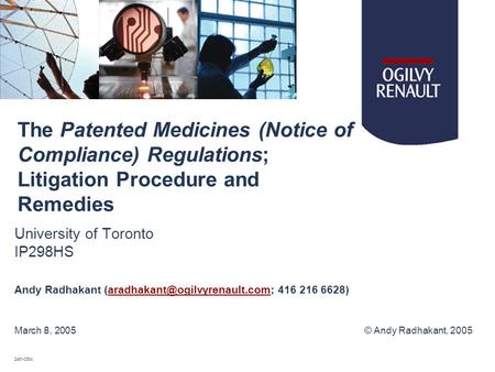 The Patented Medicines (Notice of Compliance) Regulations; Litigation Procedure and Remedies University of Toronto IP298HS Andy Radhakant