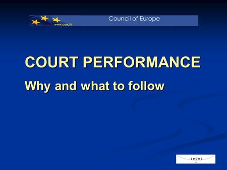COURT PERFORMANCE Why and what to follow. Why Measure Performance? Different Purposes - Different Measures Robert D. Behn Harvard University Public Administration.