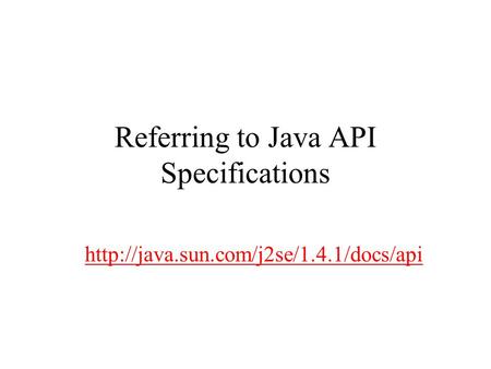 Referring to Java API Specifications