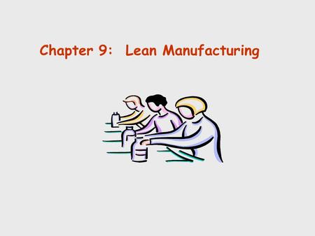Chapter 9: Lean Manufacturing © Holmes Miller 1999.