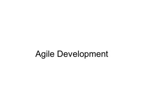Agile Development.