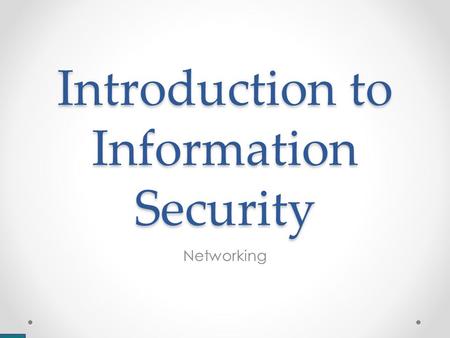 Introduction to Information Security Networking. Transmission Control Protocol (aka TCP) Most widely used protocol A TCP Connection is based on 6 crucial.