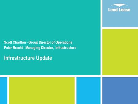Scott Charlton - Group Director of Operations Peter Brecht - Managing Director, Infrastructure Infrastructure Update.