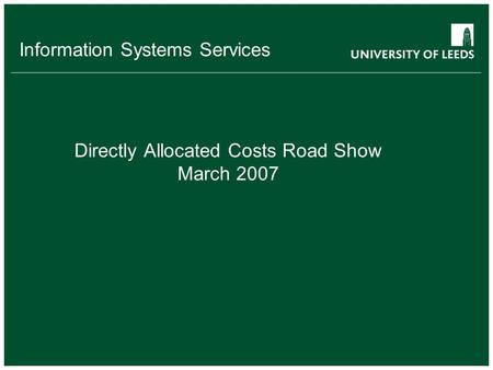 Information Systems Services Directly Allocated Costs Road Show March 2007.