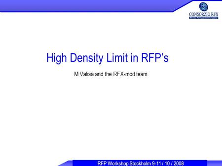 RFP Workshop Stockholm 9-11 / 10 / 2008 High Density Limit in RFP’s M Valisa and the RFX-mod team.