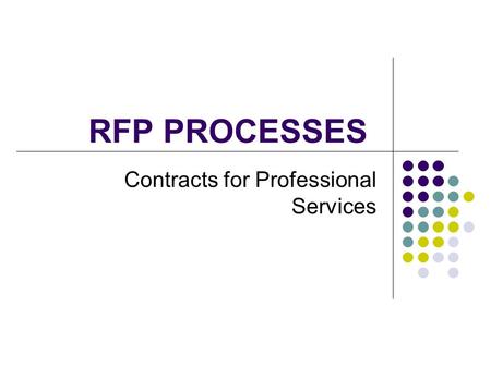 RFP PROCESSES Contracts for Professional Services.