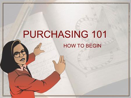 PURCHASING 101 HOW TO BEGIN. Is the purchase available from the District Warehouse?  Online catalogs are/will be available on the district web page for.