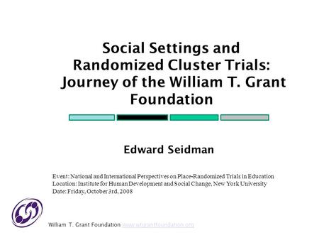 Social Settings and Randomized Cluster Trials: Journey of the William T. Grant Foundation Edward Seidman Event: National and International Perspectives.