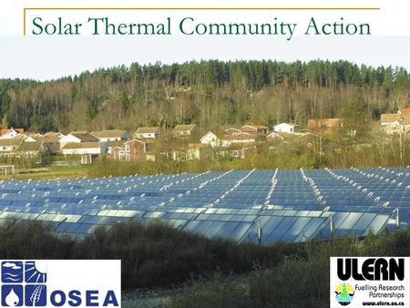 Solar Thermal Community Action. Agenda Introduction & Solar Thermal Basics Solar Thermal in Canada Solar Resource Assessment Community Power & Ownership.