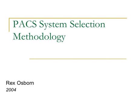 PACS System Selection Methodology Rex Osborn 2004.