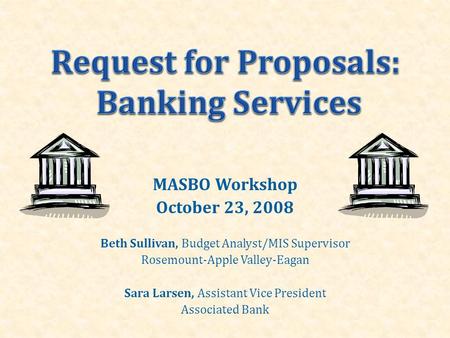 MASBO Workshop October 23, 2008 Beth Sullivan, Budget Analyst/MIS Supervisor Rosemount-Apple Valley-Eagan Sara Larsen, Assistant Vice President Associated.