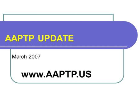 AAPTP UPDATE March 2007 www.AAPTP.US. AAPTP Background Program began 2004 Cooperative Agreement Auburn University Contractor Projects are awarded as subcontract.