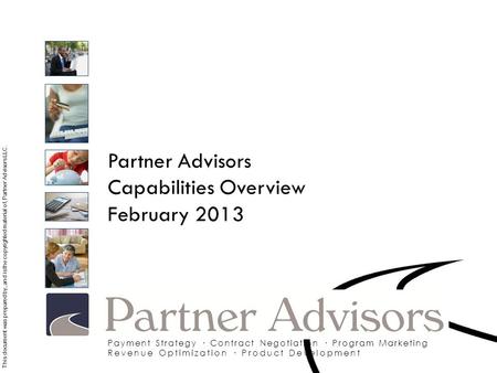 Partner Advisors Capabilities Overview February 2013 This document was prepared by, and is the copyrighted material of, Partner Advisors LLC. Payment Strategy.