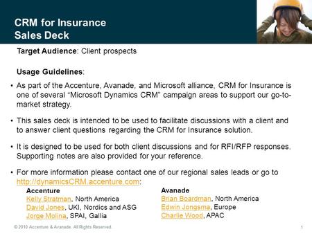 © 2010 Accenture & Avanade. All Rights Reserved. CRM for Insurance Sales Deck 1 Target Audience: Client prospects Usage Guidelines: As part of the Accenture,