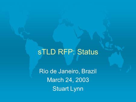 STLD RFP: Status Rio de Janeiro, Brazil March 24, 2003 Stuart Lynn.