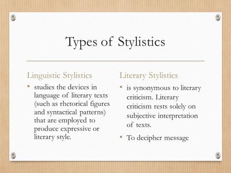 Types of Stylistics Linguistic Stylistics Literary Stylistics