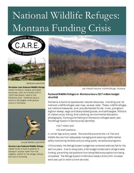 National Wildlife Refuges in Montana face a $27 million budget shortfall Montana is home to spectacular natural resources, including over 14 national wildlife.