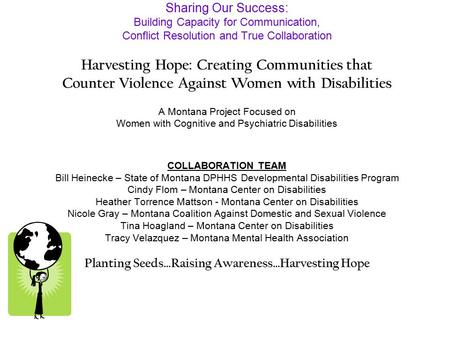 Sharing Our Success: Building Capacity for Communication, Conflict Resolution and True Collaboration Harvesting Hope: Creating Communities that Counter.
