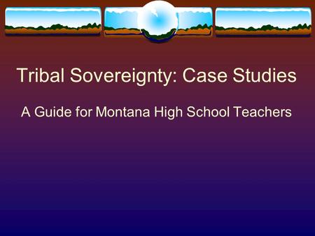 Tribal Sovereignty: Case Studies