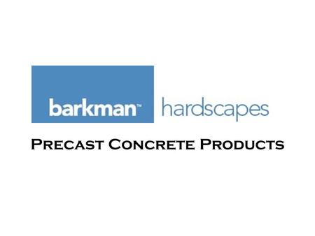 Precast Concrete Products. Since 1948, Barkman Concrete Ltd. has manufactured precast concrete products for residential, commercial, agricultural and.