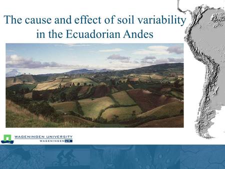 The cause and effect of soil variability in the Ecuadorian Andes.