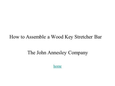 How to Assemble a Wood Key Stretcher Bar The John Annesley Company home.