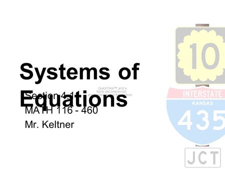 Systems of Equations Section 4.1 MATH 116 - 460 Mr. Keltner.