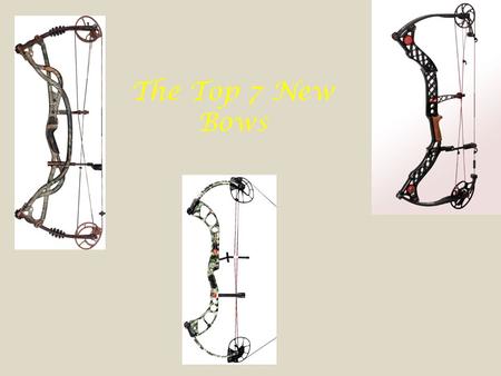 The Top 7 New Bows. These are the best bows and companies that make them.