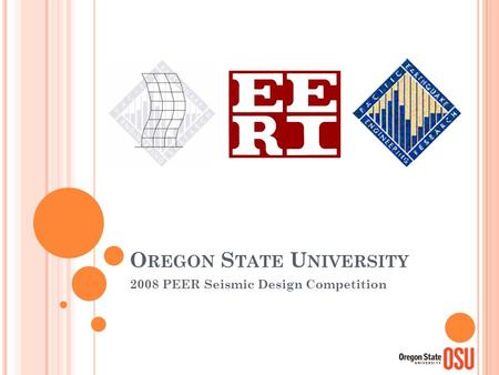 O REGON S TATE U NIVERSITY 2008 PEER Seismic Design Competition.