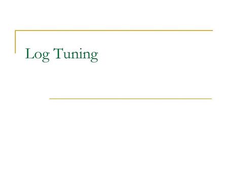 Log Tuning. AOBD 2007/08 H. Galhardas Atomicity and Durability Every transaction either commits or aborts. It cannot change its mind Even in the face.