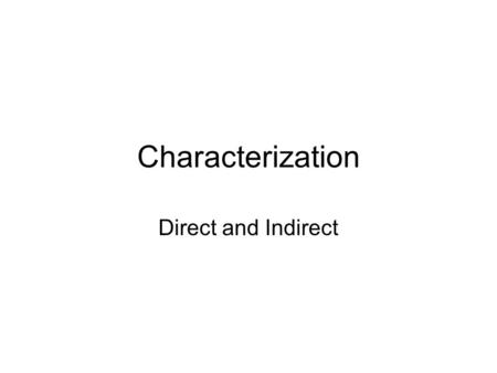 Characterization Direct and Indirect.