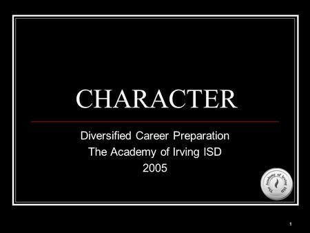 Diversified Career Preparation The Academy of Irving ISD 2005