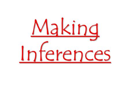 Making Inferences. An inference (conclusion) is an idea created by reading between the lines – the idea is not stated in the passage but can logically.