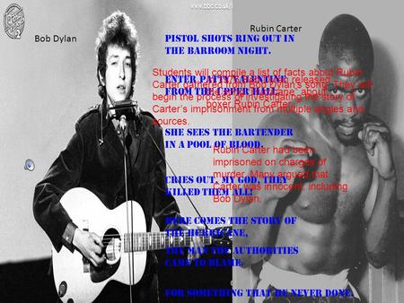 “Hurricane” By Bob Dylan Rubin Carter Bob Dylan Pistol shots ring out in the barroom night. Enter Patty Valentine from the upper hall. She sees the bartender.