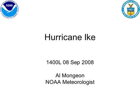 Hurricane Ike 1400L 08 Sep 2008 Al Mongeon NOAA Meteorologist.