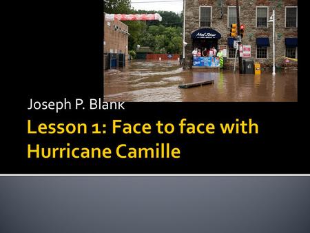 Lesson 1: Face to face with Hurricane Camille