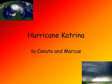 Hurricane Katrina By Canute and Marcus H5.