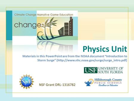 Physics Unit Materials in this PowerPoint are from the NOAA document “Introduction to Storm Surge” (http://www.nhc.noaa.gov/surge/surge_intro.pdf)