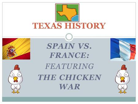 Spain Vs. France: Featuring The Chicken War