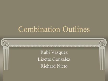 Combination Outlines Rubi Vasquez Lizette Gonzalez Richard Nieto.