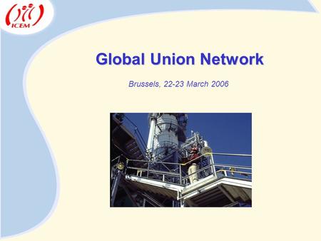 Networks Global Union Network Brussels, 22-23 March 2006.