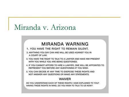 Miranda v. Arizona.